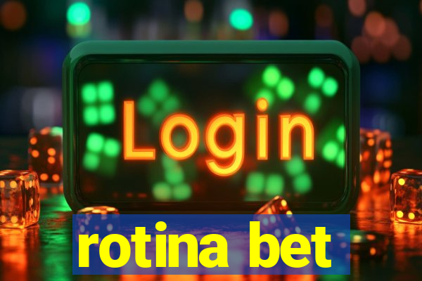 rotina bet